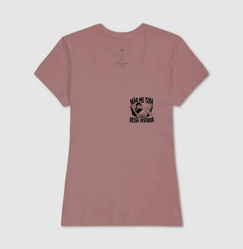 Camiseta Não Me Tira Dessa História - Imagem 17
