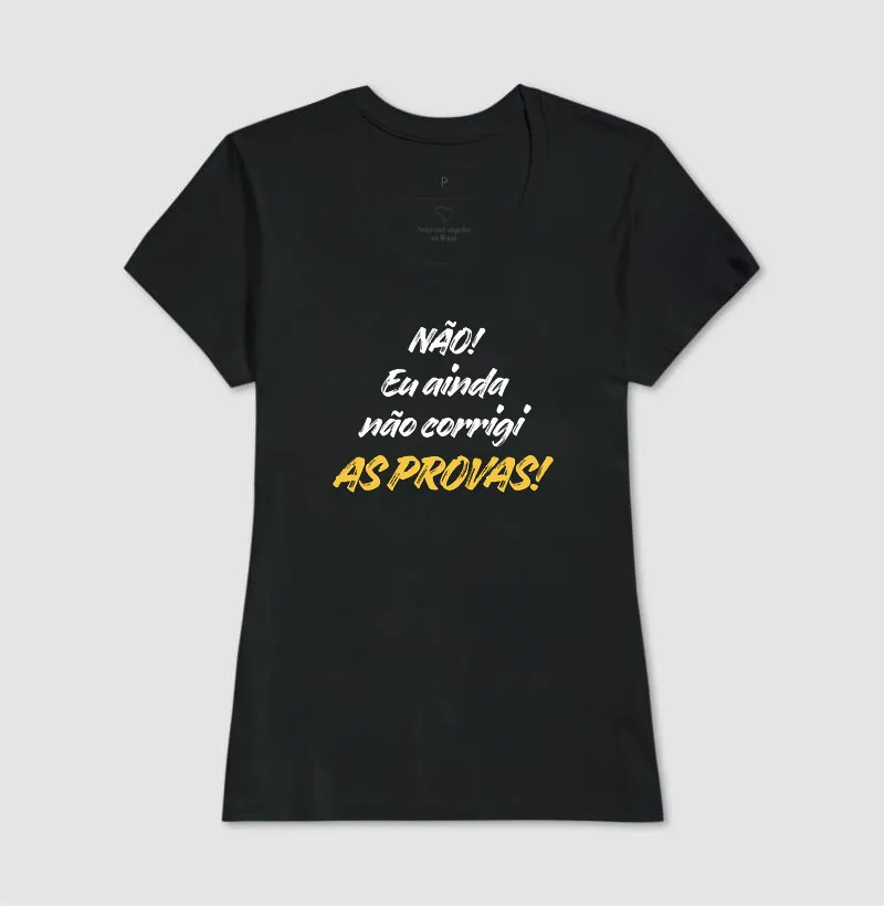 Camiseta Não! Eu ainda não corrigi as provas! - Imagem 3