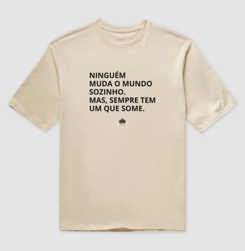 Ninguém Muda o Mundo Sozinho. Mas Sempre Tem Um Que Some. - Imagem 3