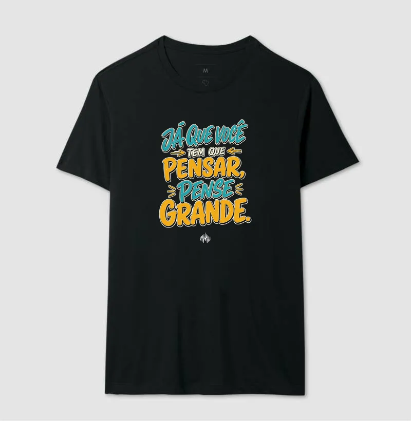 Já Que Você Tem Que Pensar, Pense Grande. - Imagem 5