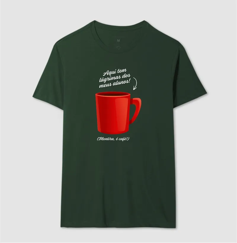 Camiseta Aqui tem lágrimas dos meus alunos! (Mentira, é café!) - Imagem 6