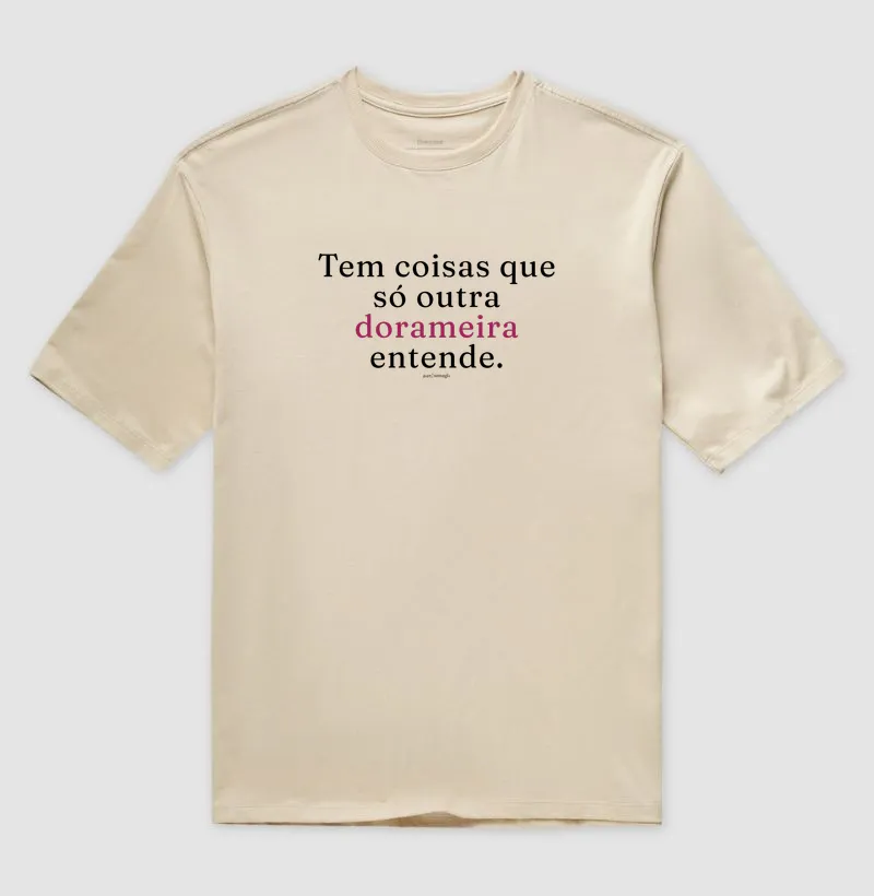 Camiseta Oversized - Tem coisas que só outra dorameira entende