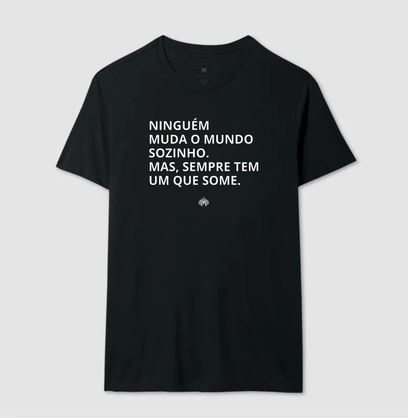 Ninguém Muda o Mundo Sozinho. Mas Sempre Tem Um Que Some. - Imagem 5