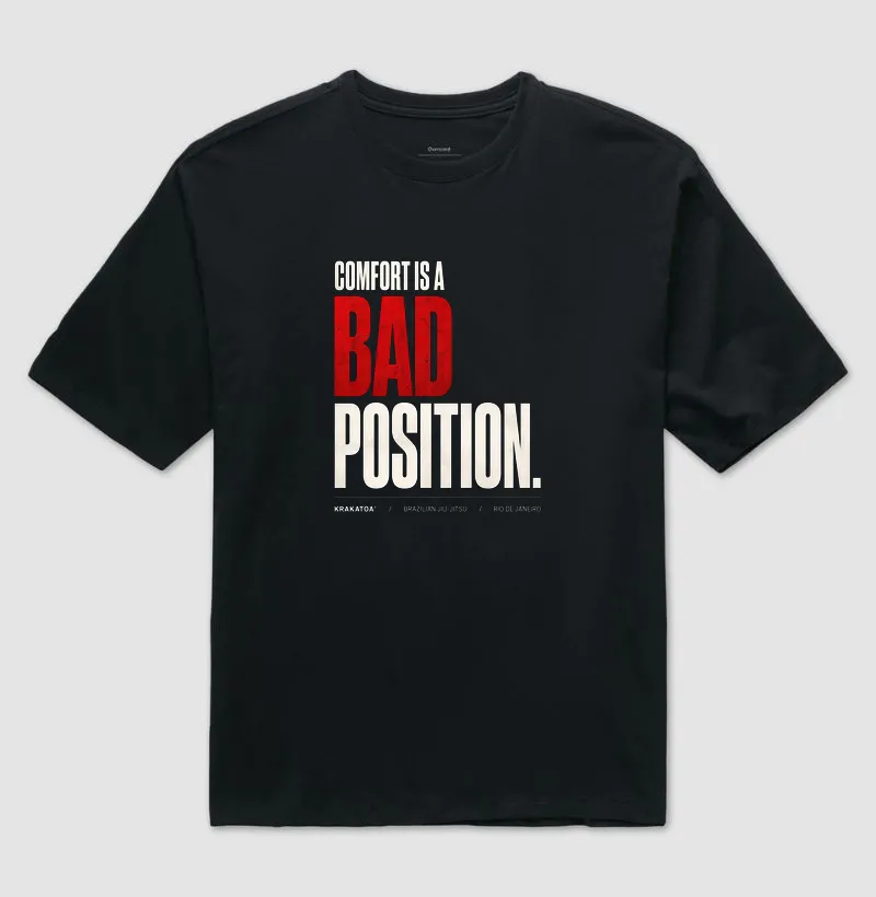 COMFORT IS A BAD POSITION. - Camiseta Oversized