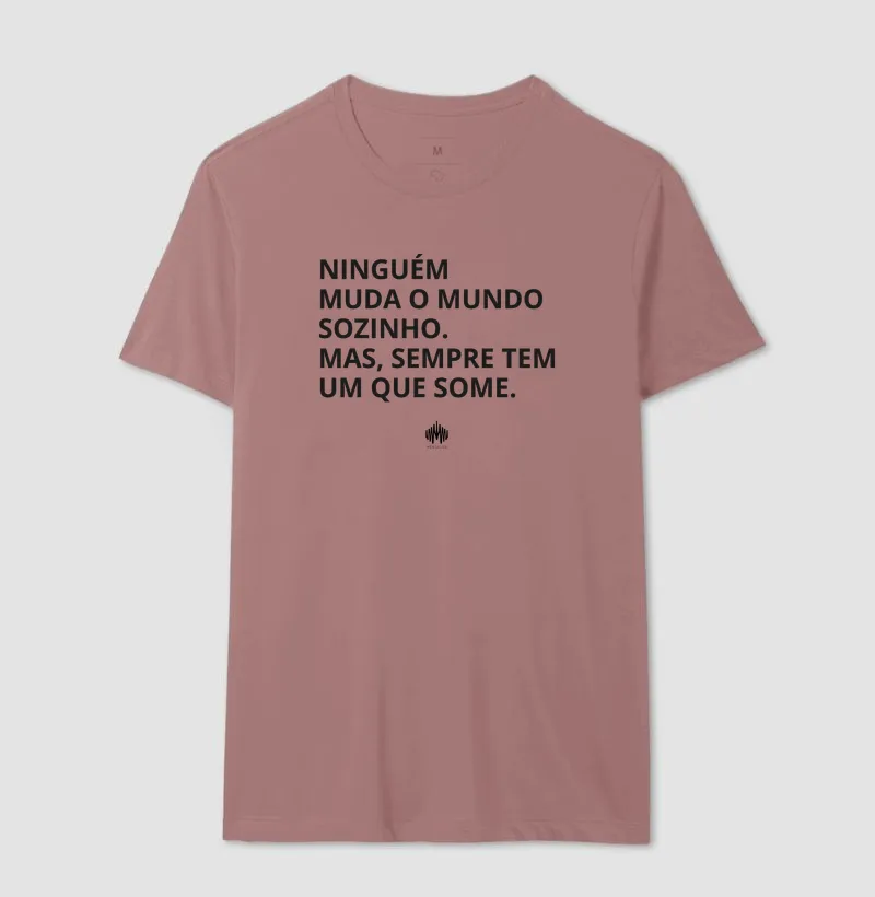 Ninguém Muda o Mundo Sozinho. Mas Sempre Tem Um Que Some. - Imagem 19