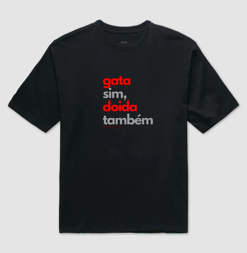 Gata Sim, Doida Também