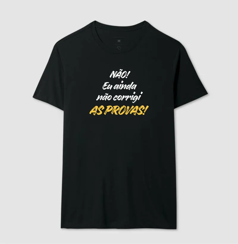 Camiseta Não! Eu ainda não corrigi as provas! - Imagem 2