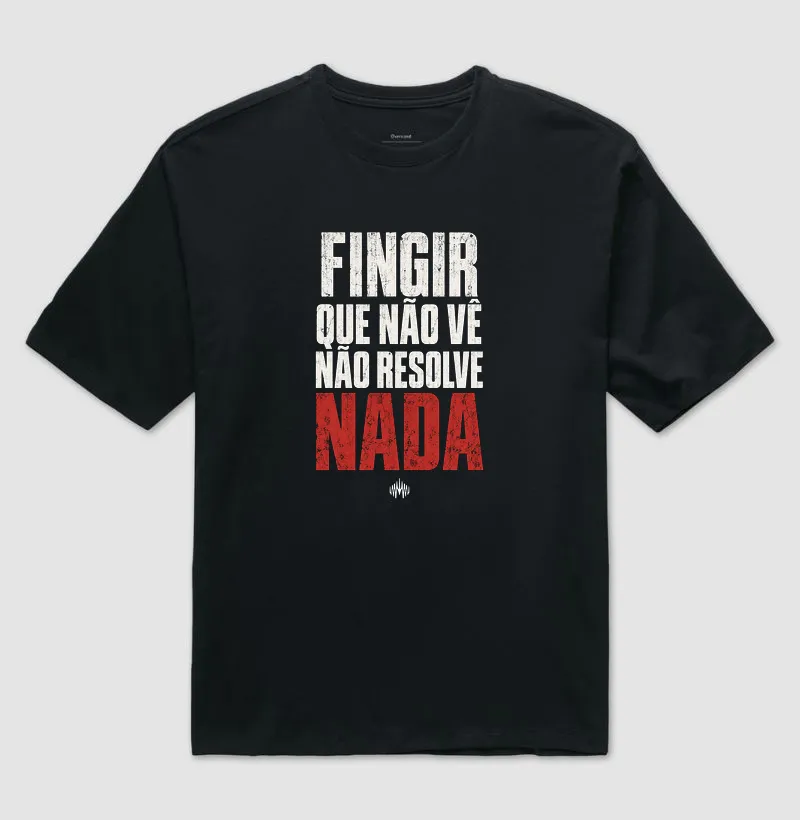Fingir Que Não Vê Não Resolve Nada - Imagem 2