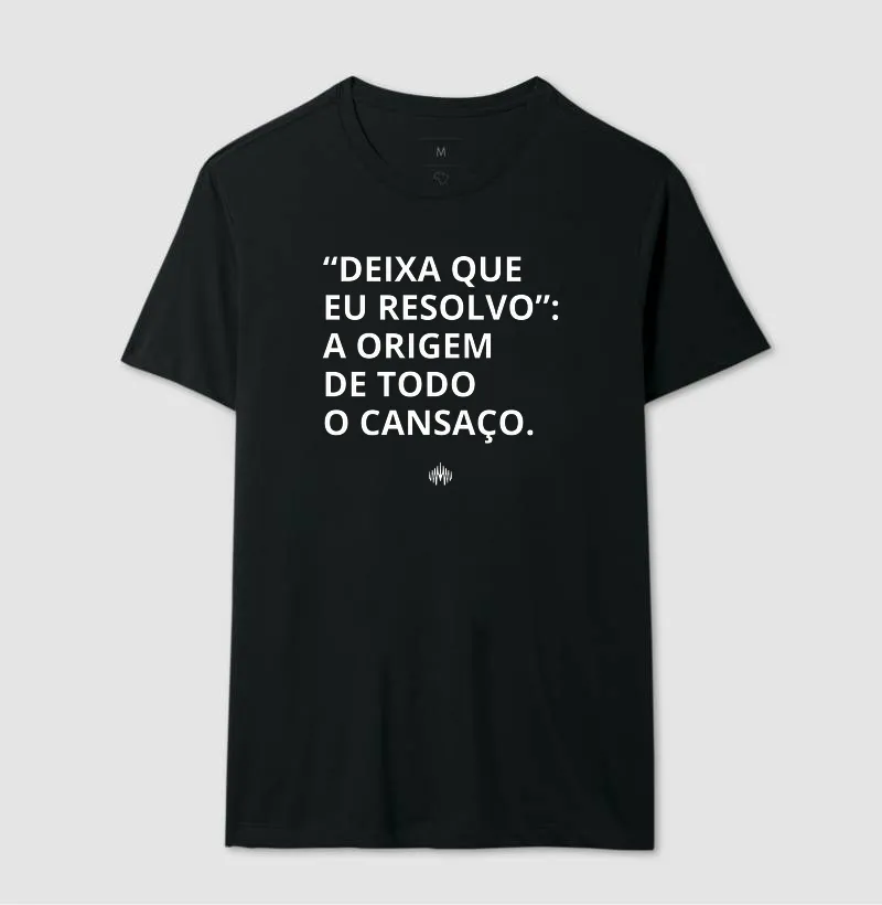 “Deixa Que Eu Resolvo”: A Origem de Todo Cansaço. - Imagem 5