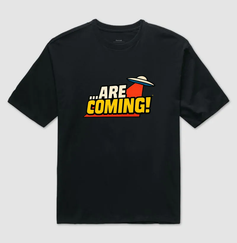 Camiseta Oversized ...Are Coming! - Camiseta Oversized
