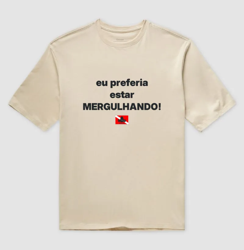 Eu preferia estar mergulhando