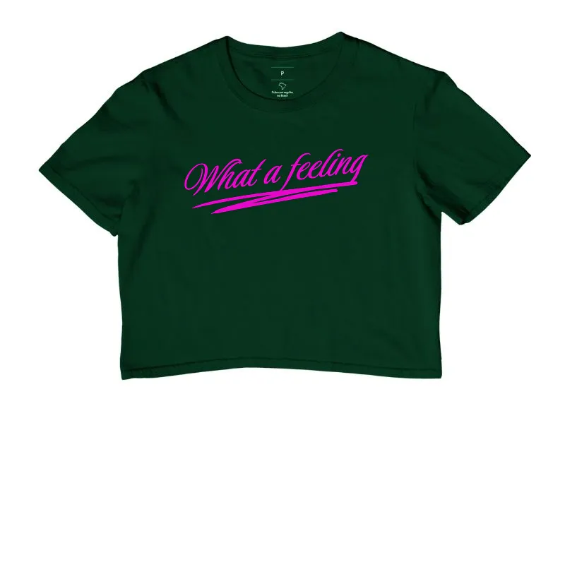 Camiseta Cropped - What a feeling