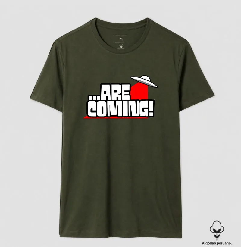 Camiseta Algodão Peruano - ...Are Coming! - Camiseta Algodão Peruano