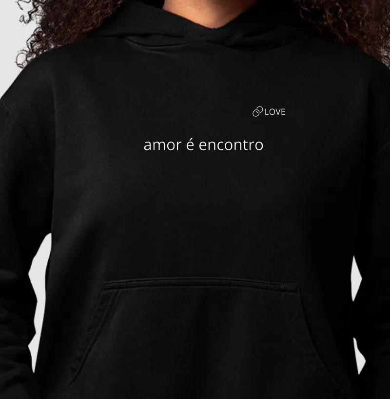 Moletom - amor é encontro