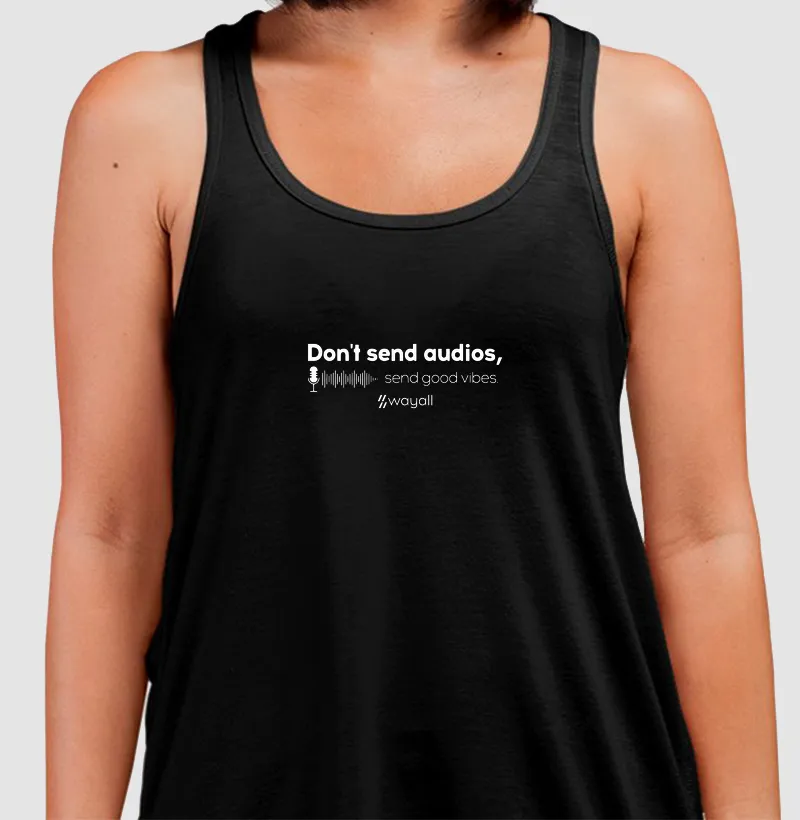 Camiseta Regata - Don't send audios, send good vibes