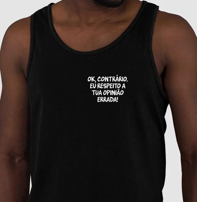 Respeito a tua opinião errada, contrário - Caprichoso