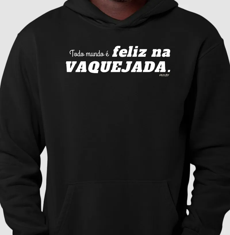 Moletom com Capuz - Todo mundo é feliz na Vaquejada - Hoodie Moletom