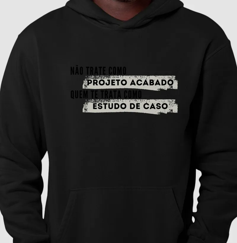 Não trate como projeto acabado quem te trata como estudo de caso