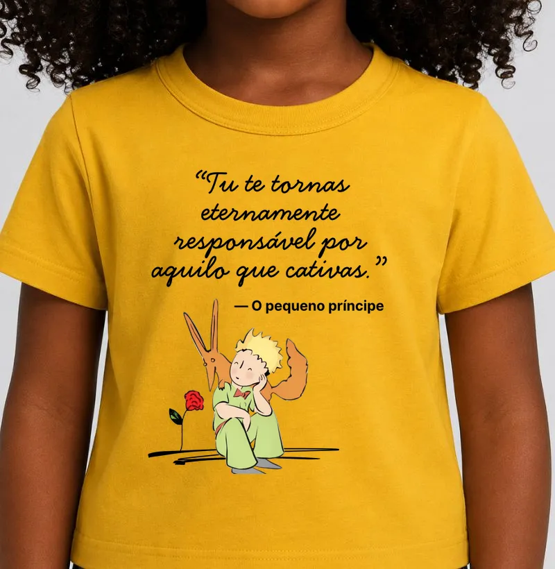 Camiseta Infantil O Pequeno Príncipe — Tú te tornas eternamente responsável por aquilo que cativas.