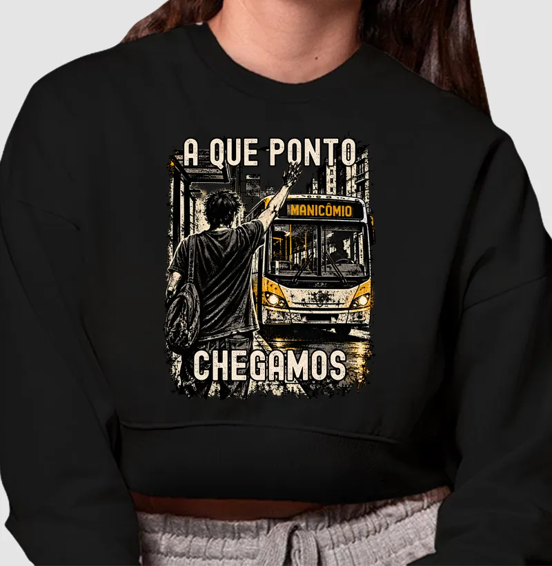 A QUE PONTO CHEGAMOS - Cropped Moletom