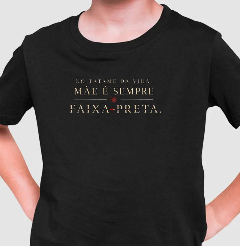 Mãe é sempre FAIXA-PRETA