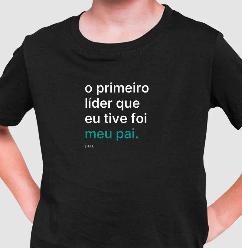 O Primeiro Líder Que Eu Tive Foi Meu Pai