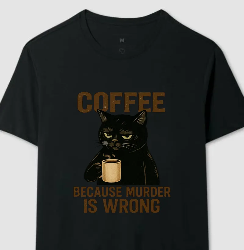 Coffee Because Murder Is Wrong