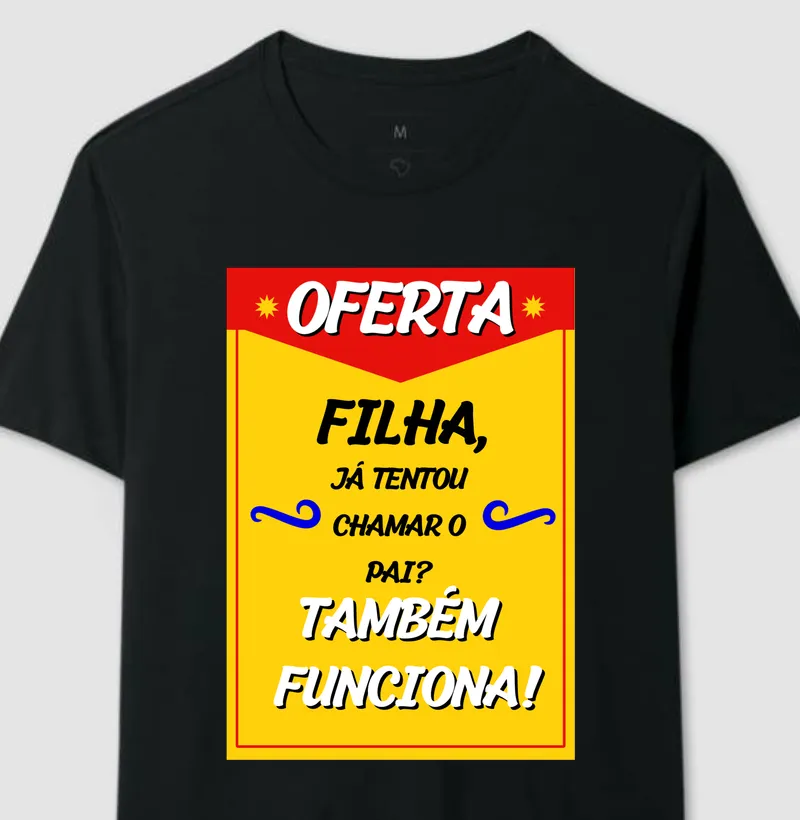 Oferta! Filha já tentou chamar o pai? tem funciona?