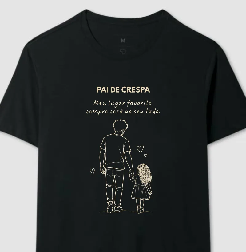 Pai de Crespa – Meu lugar favorito sempre será ao seu lado.
