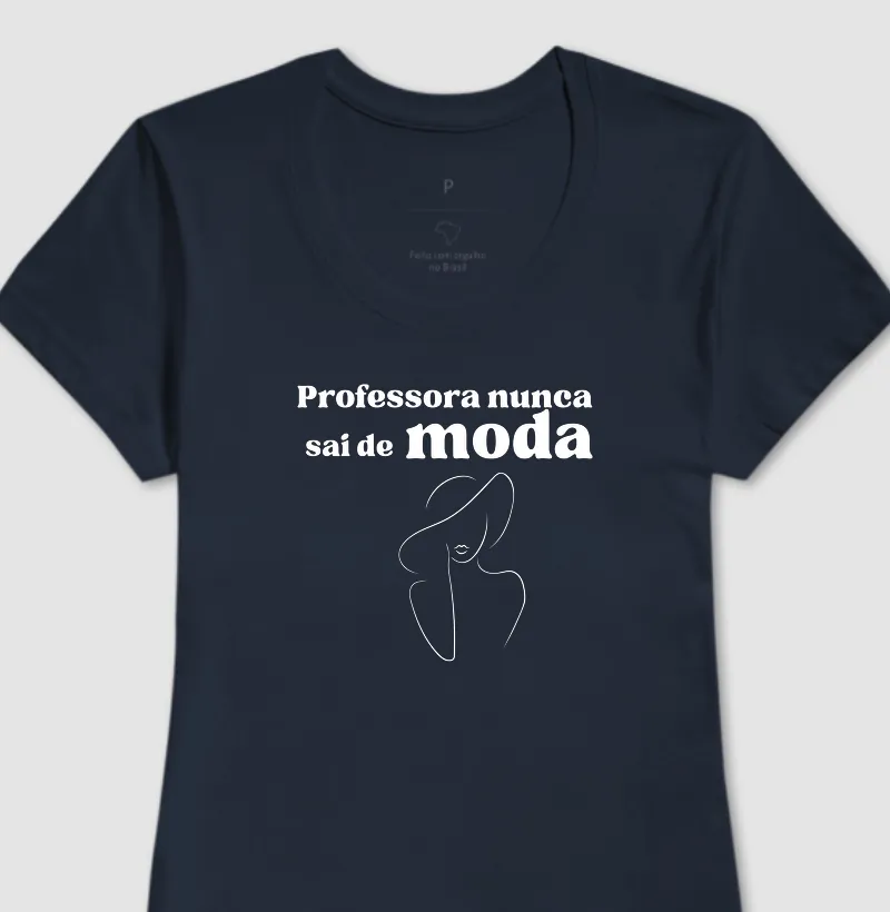 Camiseta Professora Nunca Sai de Moda