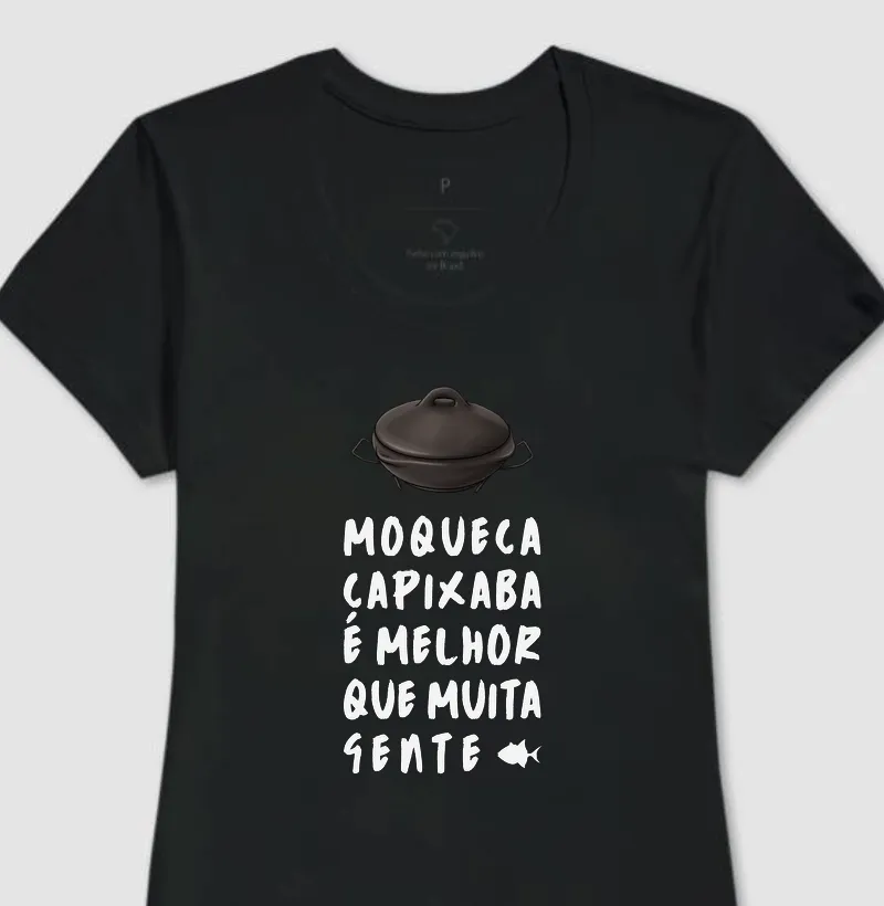 Moqueca Capixaba é Melhor que Muita Gente - Feminina - #28558