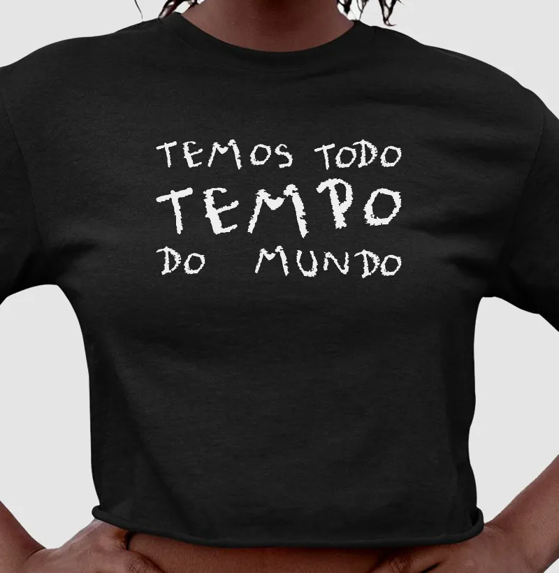 Temos Todo Tempo do Mundo