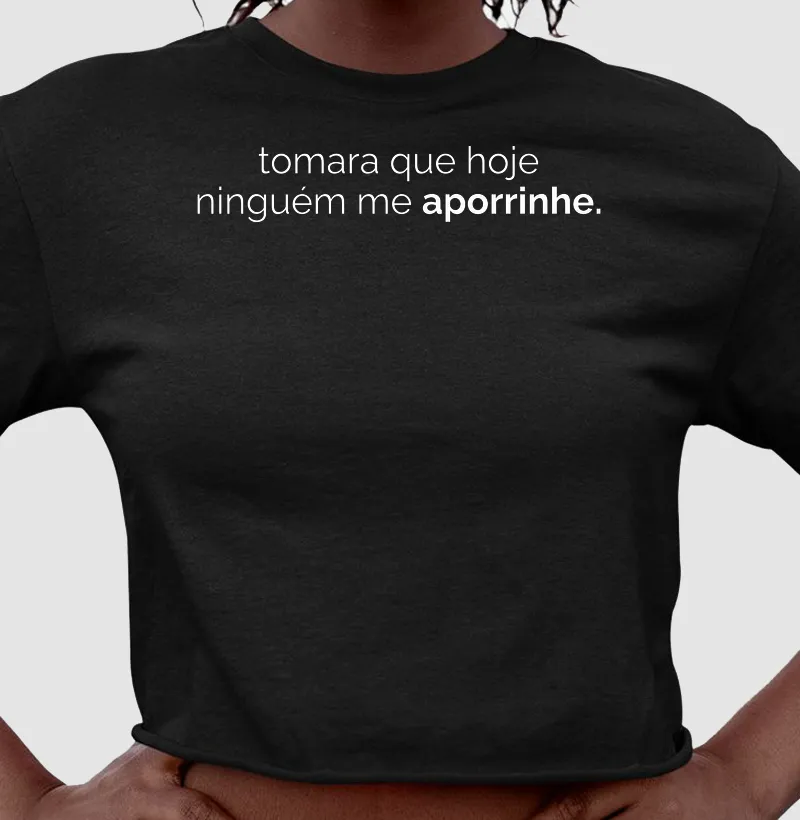 Tomara que hoje ninguém me aporrinhe