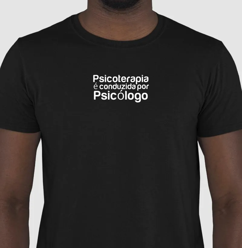 Camiseta Psicoterapia é Conduzida por Psicólogo