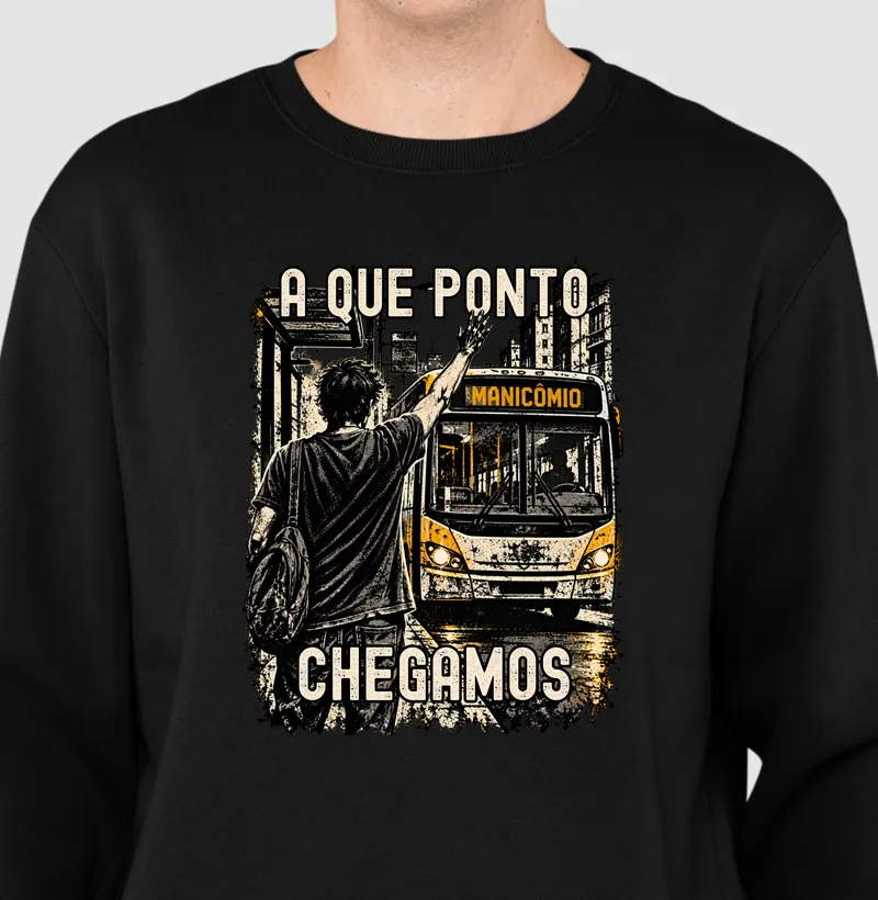 A QUE PONTO CHEGAMOS - Suéter Moletom
