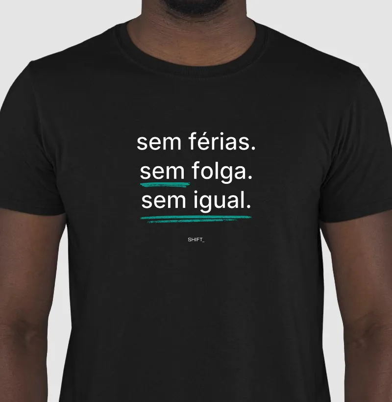 Sem férias. Sem Folga. Sem Igual