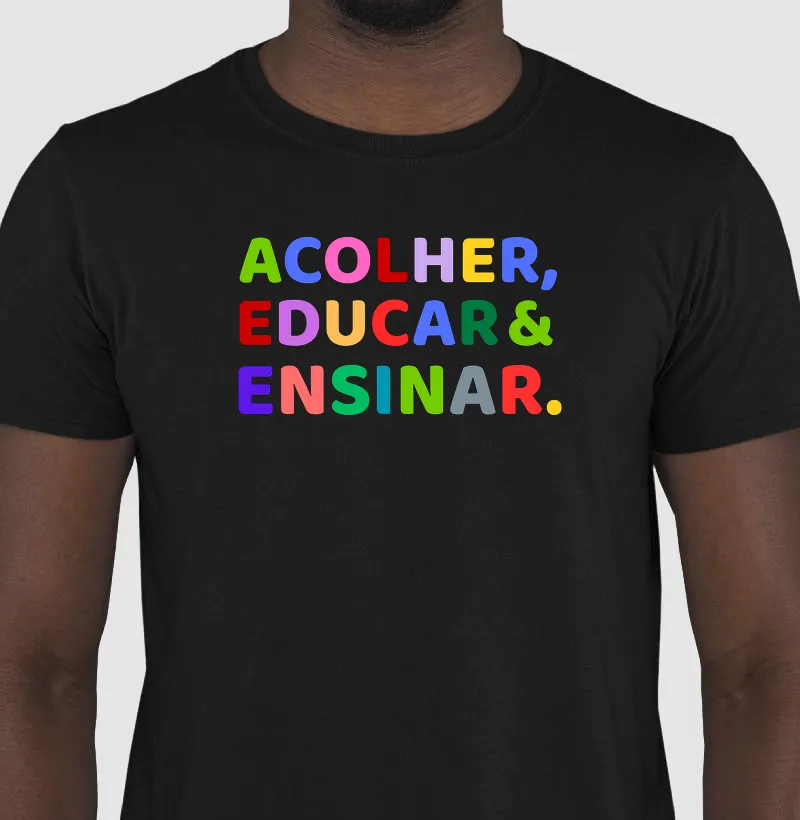 Camiseta Acolher, Educar & Ensinar.