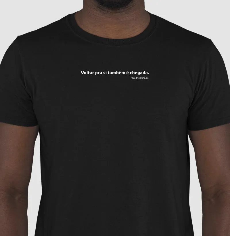 Camiseta Voltar para si também é chegada
