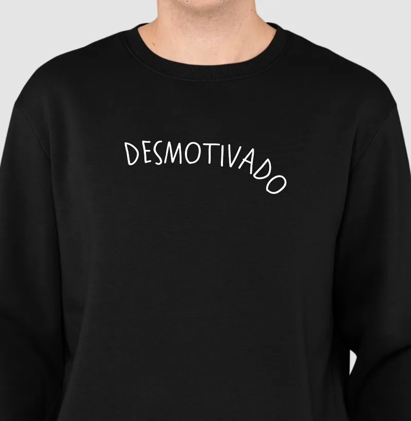 Desmotivado - Suéter Moletom