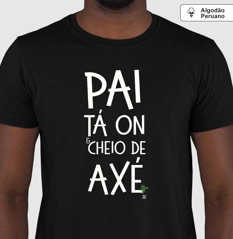  Algodão Peruano  Pai Tá On e Cheio de Axé Colors Maria Patuá