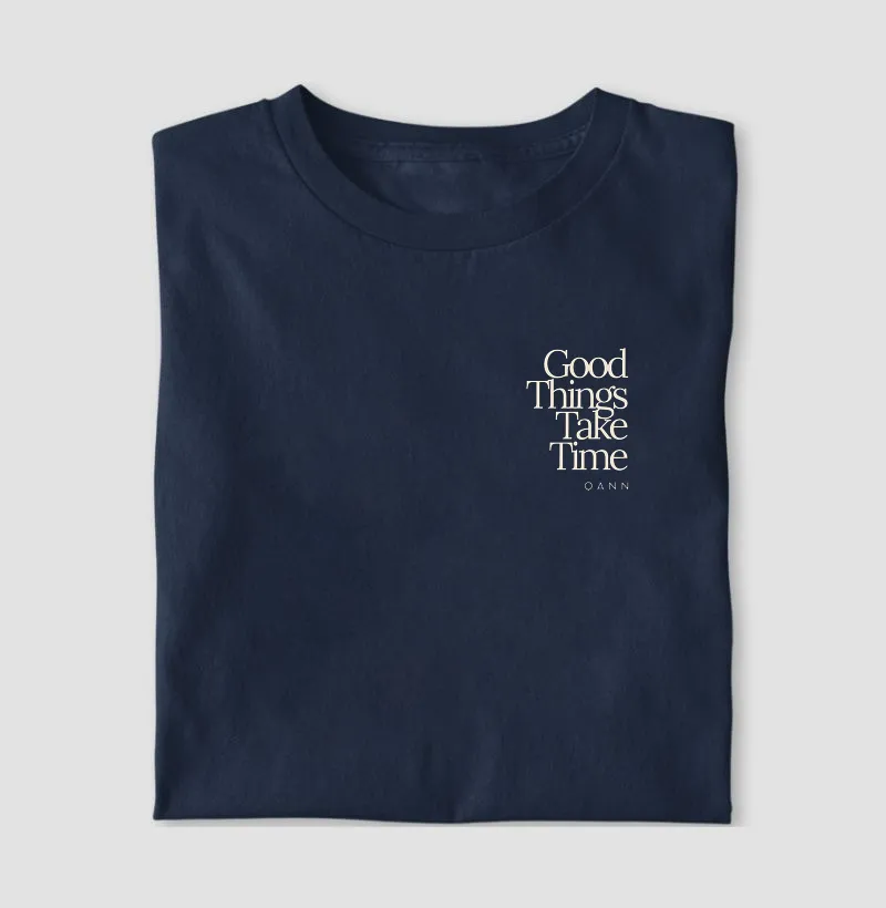 Camiseta Good Things Take Time