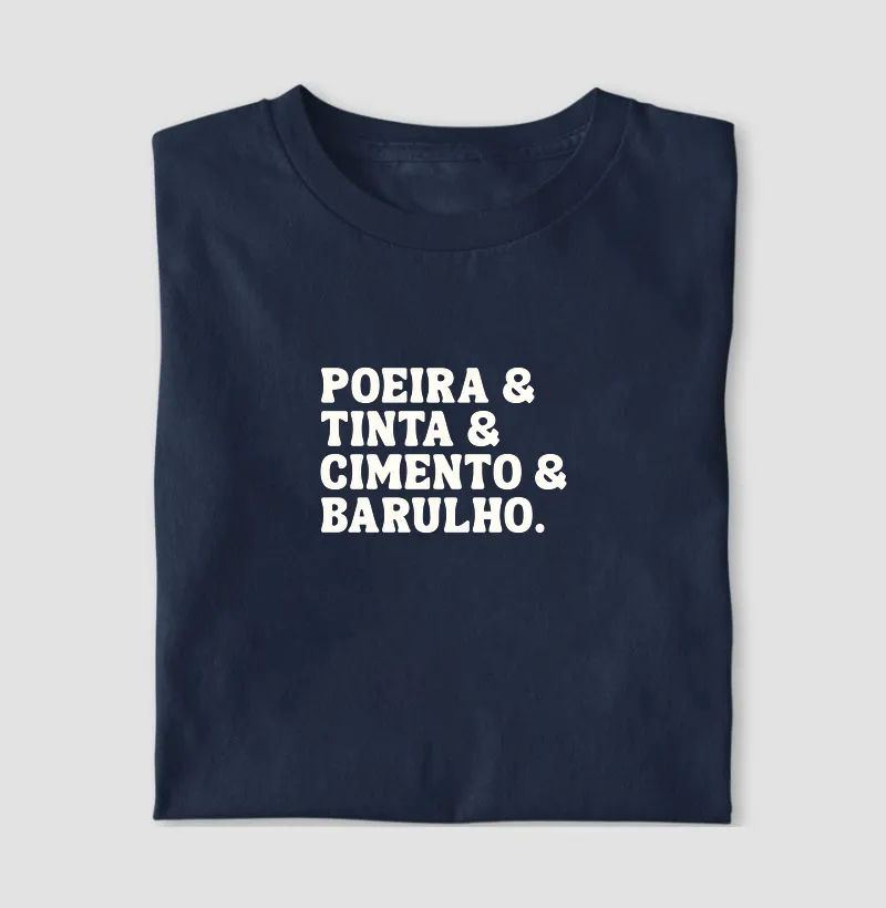 Poeira & Tinta & Cimento & Barulho. 