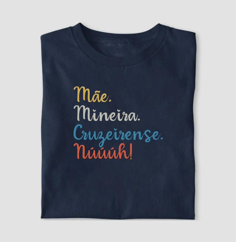 Mãe. Mineira. Cruzeirense. Núúúh! | Adriana - Camiseta