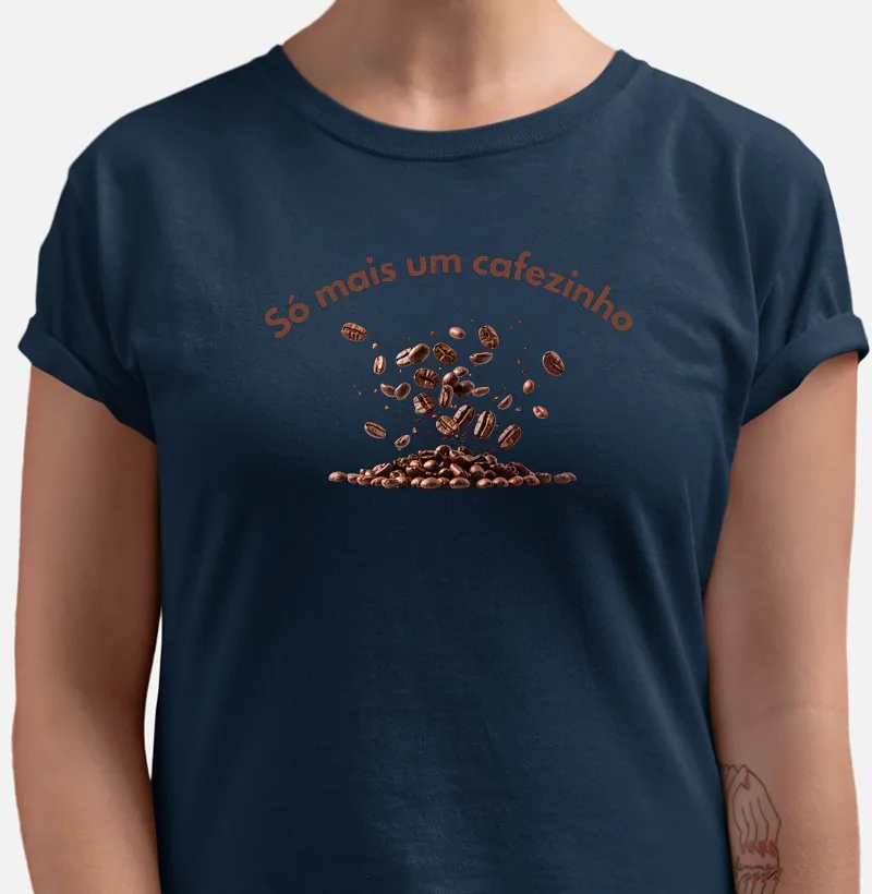 Camiseta só mais um cafezinho