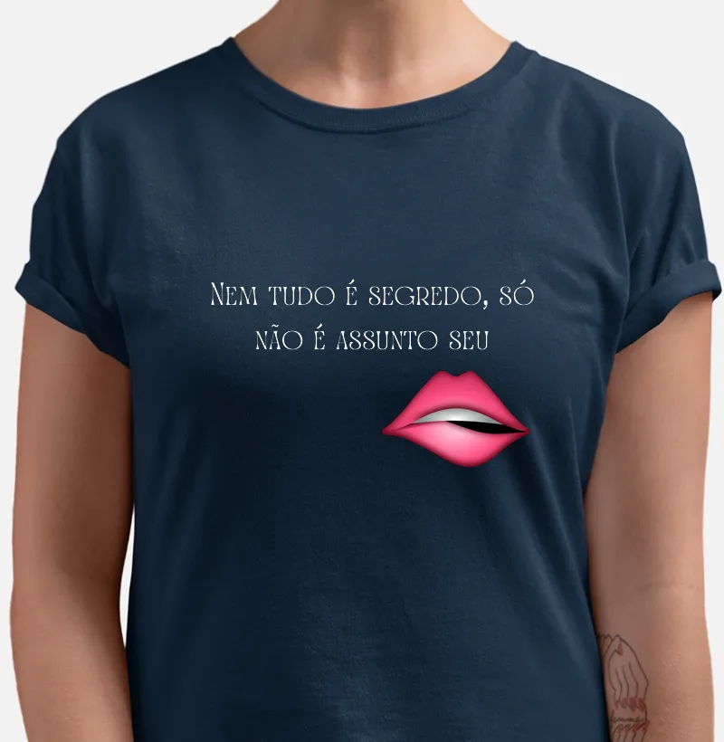 Camiseta nem tudo é segredo