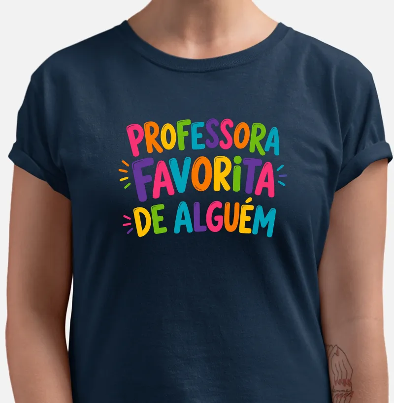 Camiseta Professora Favorita de Alguém