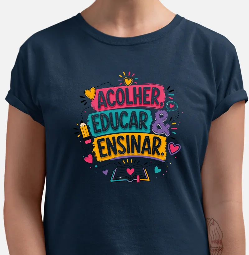 Camiseta Acolher, Educar & Ensinar.