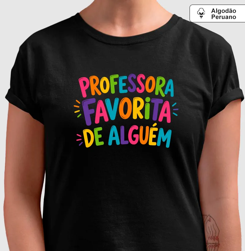 Camiseta Professora Favorita de Alguém