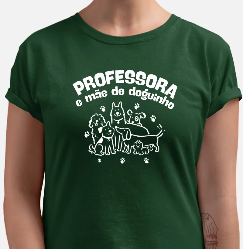Camiseta Professora e Mãe de Doguinho
