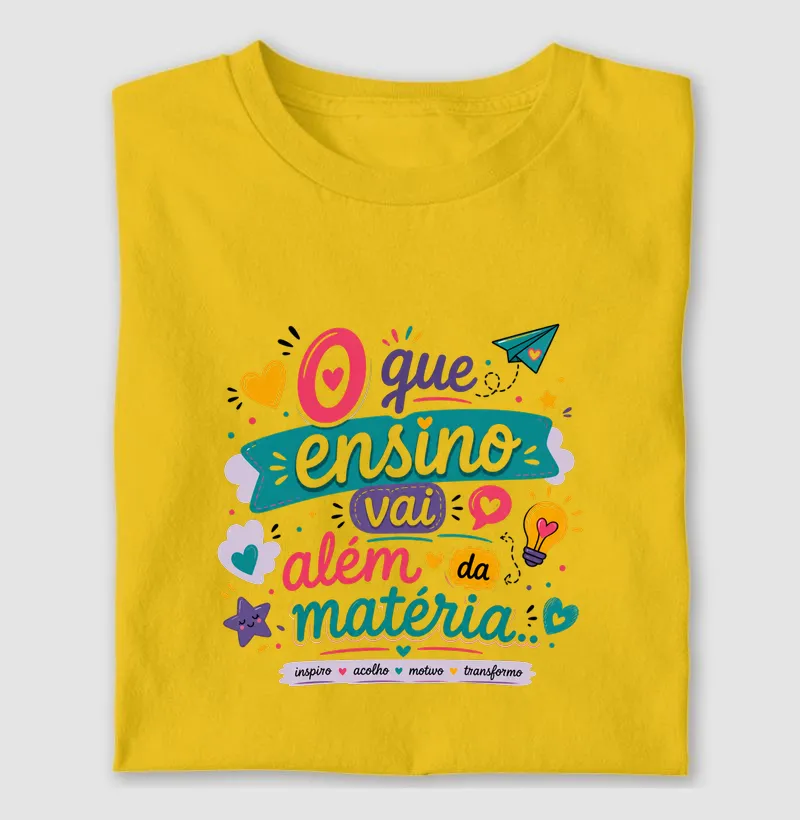 Camiseta O que ensino vai além da matéria